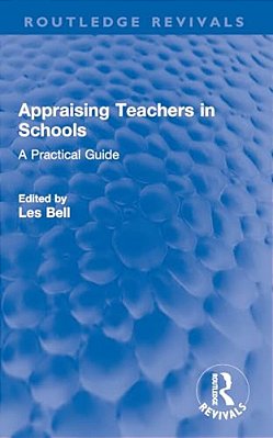 Appraising Teachers In Schools: A Practical Guide-..