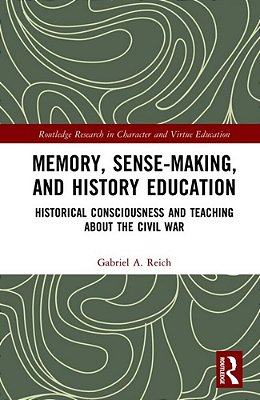 An Education In History And Memory: The Civil War And Historical Consciousness-..
