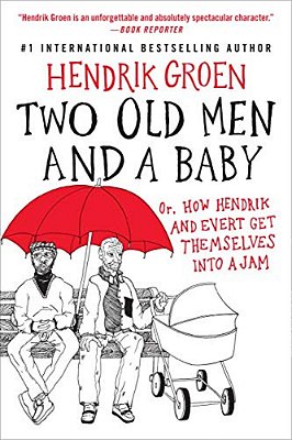 Two Old Men And A Baby: Or, How Hendrik And Evert Get Themselves Into A Jam-..