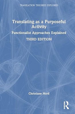 Translating As A Purposeful Activity: Functionalist Approaches Explained-..