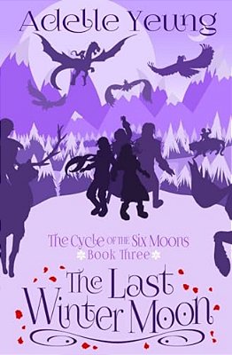 The Cycle Of The Six Moons: The Last Winter Moon (Book Three)-..