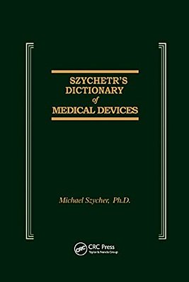 Szycher's Dictionary Of Medical Devices-..