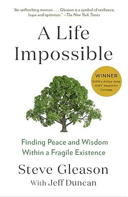 A Life Impossible: Finding Peace And Wisdom Within A Fragile Existence-..