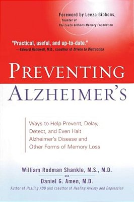 Preventing Alzheimer'S: Ways To Help Prevent, Delay, Detect, And Even Halt Alzheimer's Disease And Otherforms Of Memory Loss-..