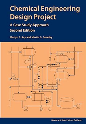 Chemical Engineering Design Project: A Case Study Approach, Second Edition-..