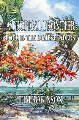 A Tropical Frontier: Book II; The Homesteaders: The Homesteaders-..