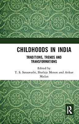 Childhoods In India: Traditions, Transitions, And Transformations-..