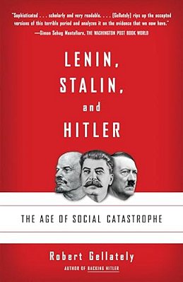 Lenin, Stalin, And Hitler: The Age Of Social Catastrophe-..