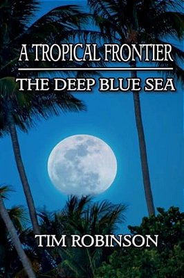 A Tropical Frontier: The Deep Blue Sea-..