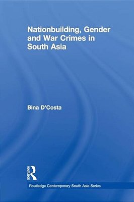 Nationbuilding, Gender And War Crimes In South Asia-..
