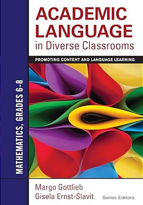 Academic Language In Diverse Classrooms: Mathematics, Grades 6-8: Promoting Content And Language Learning-..