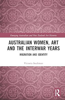 Australian Women, Art And The Interwar Years: Migration And Identity-..