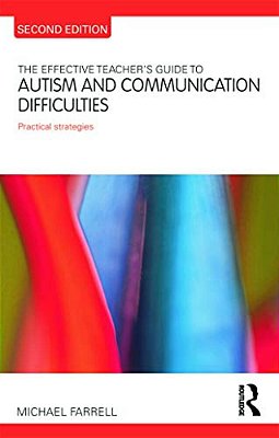 The Effective Teacher's Guide To Autism And Communication Difficulties: Practical Strategies-..