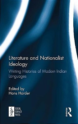 Literature And Nationalist Ideology: Writing Histories Of Modern Indian Languages-..
