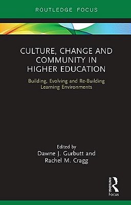 Culture, Change And Community In Higher Education: Building, Evolving And Re-Building Learning Environments-..