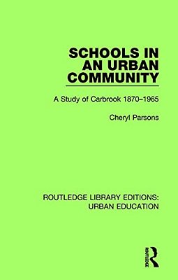 Schools In An Urban Community: A Study Of Carbrook 1870-1965-..