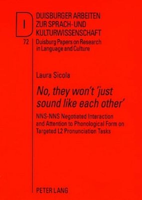 «No, They Won't 'Just Sound Like Each Other'»: Nns-Nns Negotiated Interaction And Attention To Phonological Form On Targeted L2 Pronunciation Tasks-..