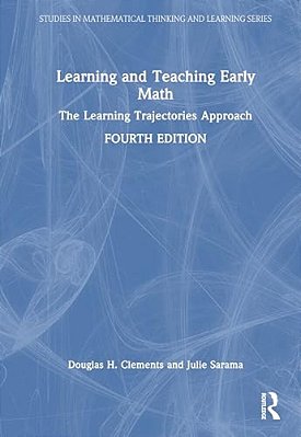 Learning And Teaching Early Math: The Learning Trajectories Approach-..