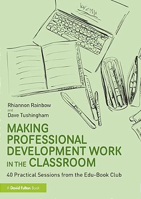 Making Professional Development Work In The Classroom: 40 Practical Sessions From The Edu-Book Club-..