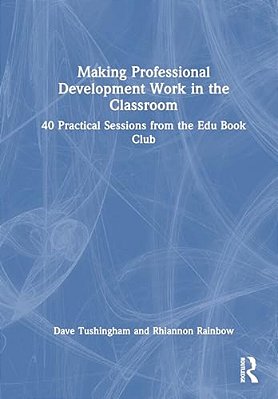 Making Professional Development Work In The Classroom: 40 Practical Sessions From The Edu-Book Club-..