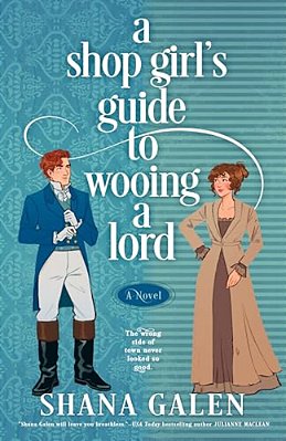 A Shop Girl's Guide To Wooing A Lord-..