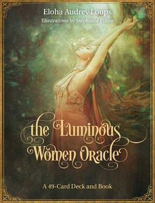The Luminous Women Oracle: A 49-Card Deck And Book-..