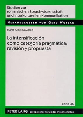 La Intensificación Como Categoría Pragmática: Revisión Y Propuesta: Una Aplicación Al Español Coloquial  La Intensificacion Como Categoria Pragmatica-..