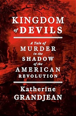 Kingdom Of Devils: A Tale Of Murder In The Shadow Of The American Revolution-..
