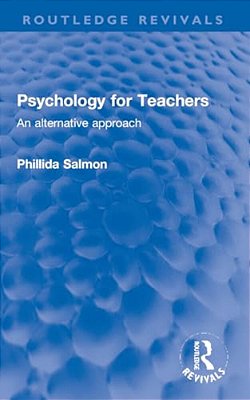 Psychology For Teachers: An Alternative Approach-..
