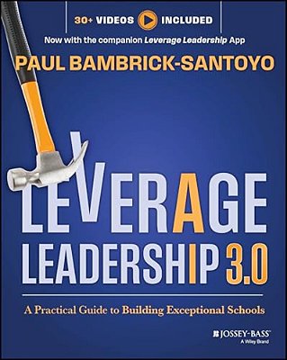 Leverage Leadership 3.0: A Practical Guide To Building Exceptional Schools-..