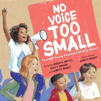 No Voice Too Small: Fourteen Young Americans Making History-..