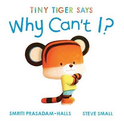 Tiny Tiger Says Why Can't I?-..