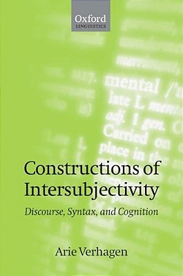 Constructions Of Intersubjectivity: Discourse, Syntax, And Cognition-..