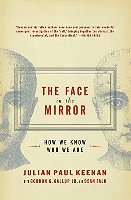 The Face In The Mirror: How We Know Who We Are-..