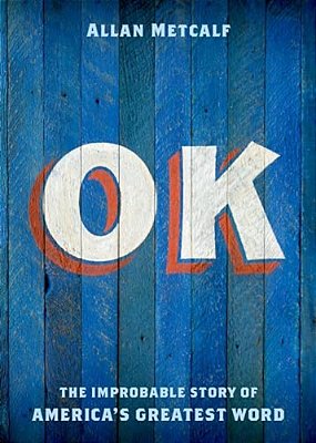 Ok: The Improbable Story Of America's Greatest Word-..