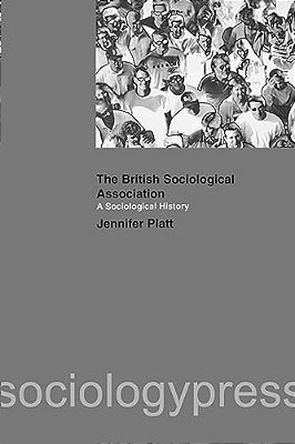 A Sociological History Of The British Sociological Association-..