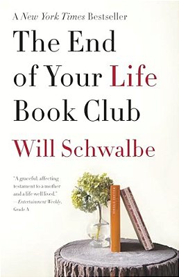 The End Of Your Life Book Club: A Memoir-..