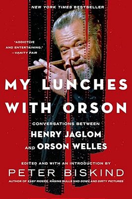 My Lunches With Orson: Conversations Between Henry Jaglom And Orson Welles-..