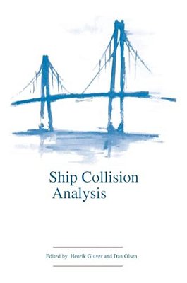 Ship Collision Analysis: Proceedings Of The International Symposium On Advances In Ship Collision Analysis, Copenhagen, Denmark, 10-13 May 1998-..