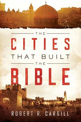 The Cities That Built The Bible-..