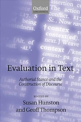 Evaluation In Text' Authorial Stance And The Construction Of Discourse '-..