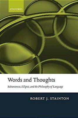Words And Thoughts: Subsentences, Ellipsis, And The Philosophy Of Language-..