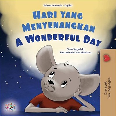 A Wonderful Day (Indonesian English Bilingual Children's Book)-..
