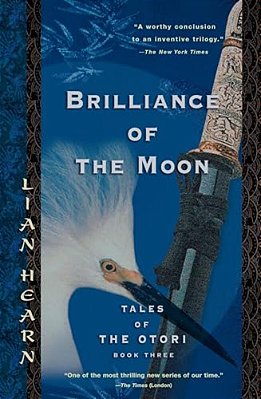 Brilliance Of The Moon: Tales Of The Otori, Book Three-..