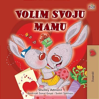 I Love My Mom (Bosnian Book For Kids)-..