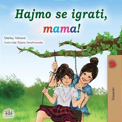 Let's Play, Mom! (Bosnian Children's Book)-..