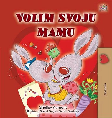 I Love My Mom (Bosnian Book For Kids)-..