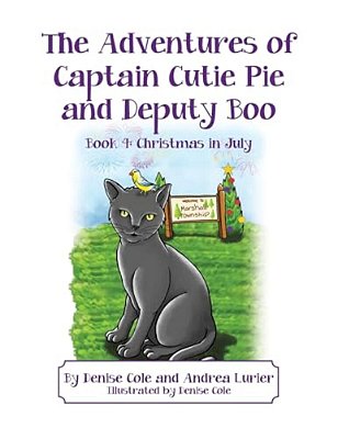 The Adventures Of Captain Cutie Pie And Deputy Boo: Book 4: Christmas In July-..