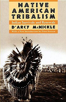 Native American Tribalism: Indian Survivals And Renewals-..