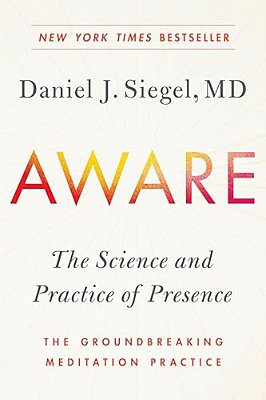 Aware: The Science And Practice Of Presence--the Groundbreaking Meditation Practice-..